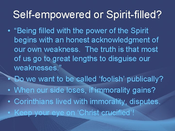Self-empowered or Spirit-filled? • “Being filled with the power of the Spirit begins with