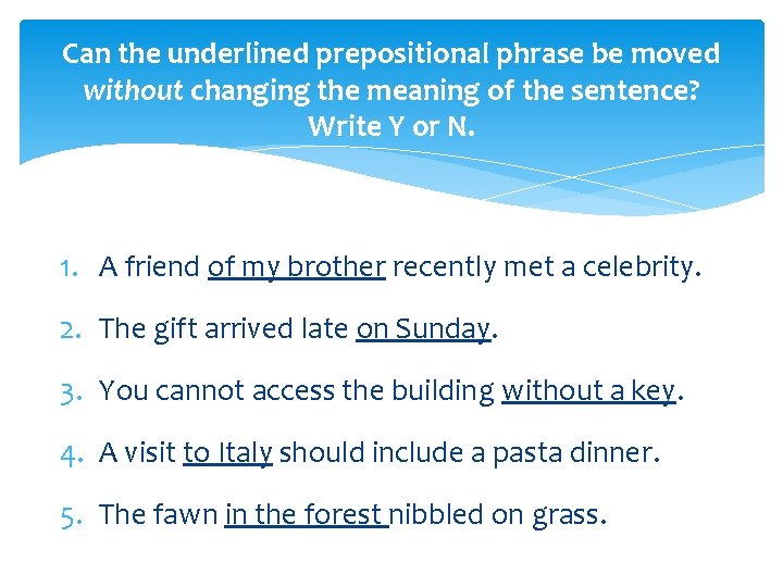 Can the underlined prepositional phrase be moved without changing the meaning of the sentence?