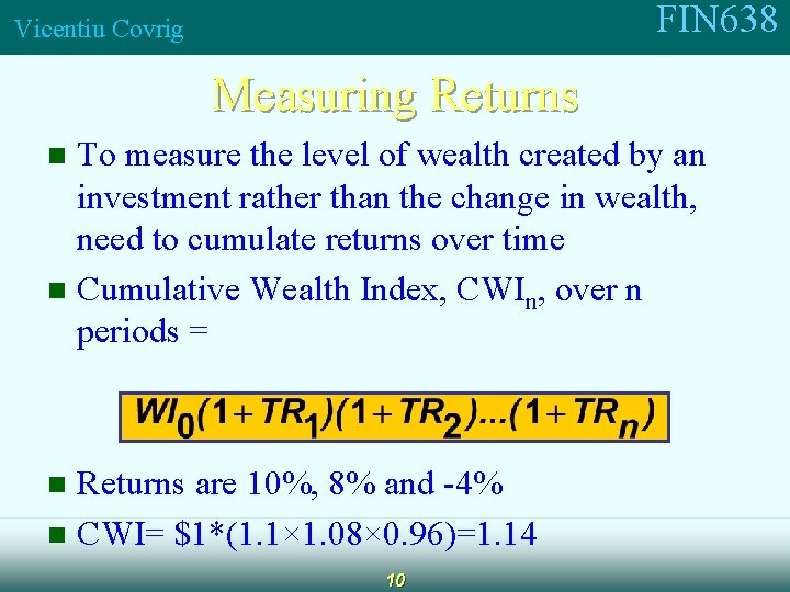FIN 638 Vicentiu Covrig Measuring Returns To measure the level of wealth created by