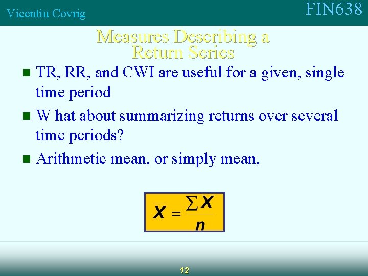 FIN 638 Vicentiu Covrig Measures Describing a Return Series TR, RR, and CWI are
