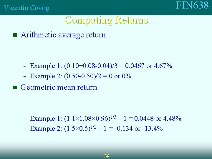 FIN 638 Vicentiu Covrig Computing Returns n Arithmetic average return n - Example 1: