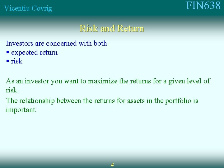 FIN 638 Vicentiu Covrig Risk and Return Investors are concerned with both § expected