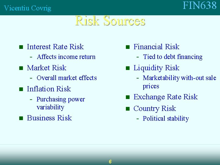 FIN 638 Vicentiu Covrig Risk Sources n n n Interest Rate Risk - Affects