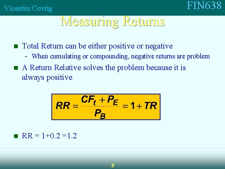 FIN 638 Vicentiu Covrig Measuring Returns n n n Total Return can be either