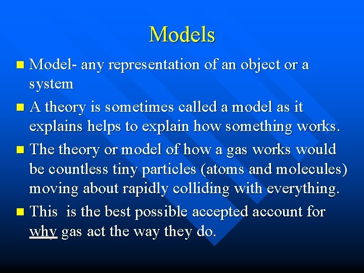 Models Model- any representation of an object or a system n A theory is