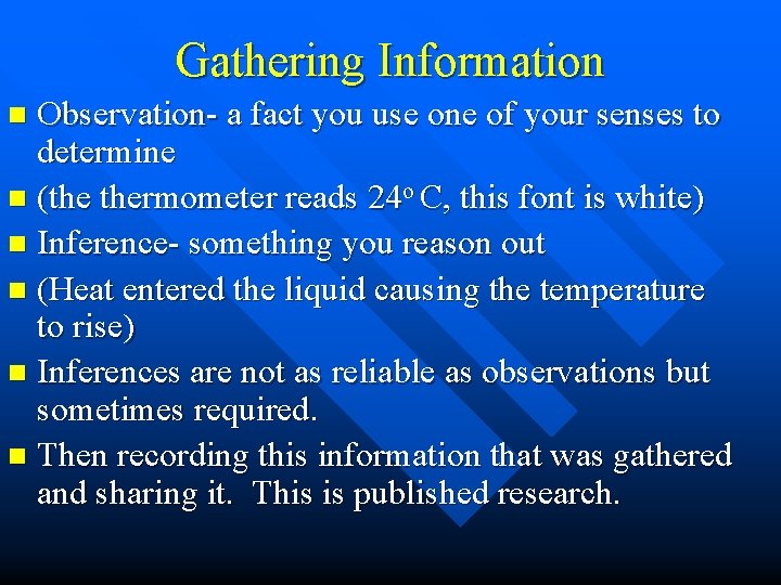 Gathering Information Observation- a fact you use one of your senses to determine n