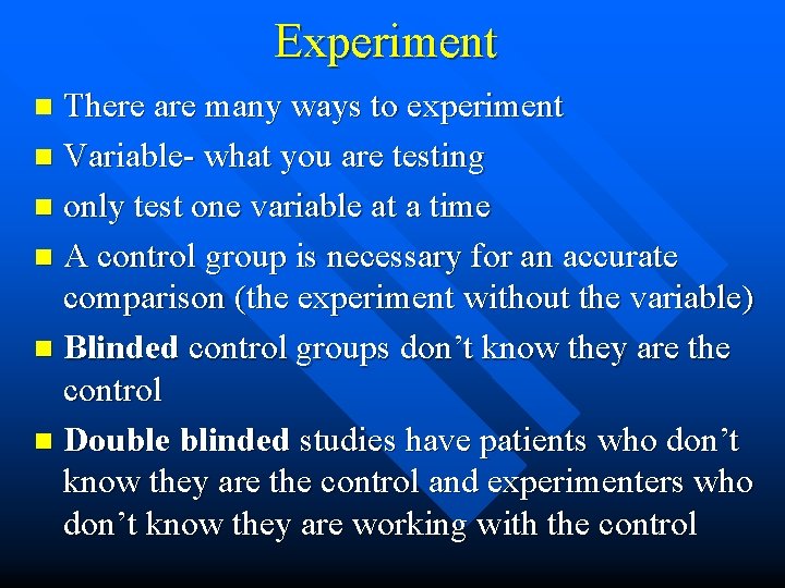 Experiment There are many ways to experiment n Variable- what you are testing n