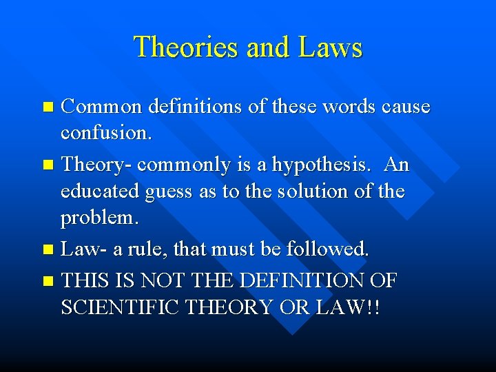 Theories and Laws Common definitions of these words cause confusion. n Theory- commonly is