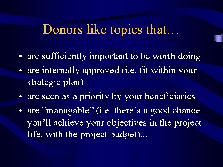 Donors like topics that… • are sufficiently important to be worth doing • are