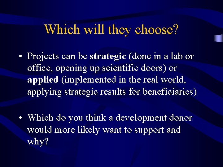 Which will they choose? • Projects can be strategic (done in a lab or