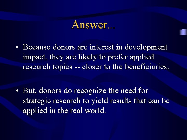 Answer. . . • Because donors are interest in development impact, they are likely