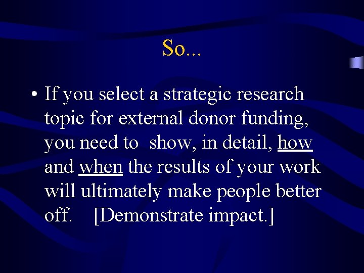 So. . . • If you select a strategic research topic for external donor