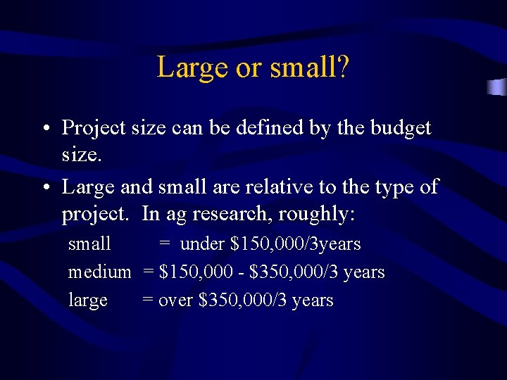 Large or small? • Project size can be defined by the budget size. •