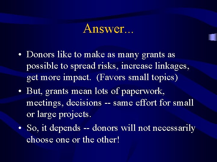 Answer. . . • Donors like to make as many grants as possible to