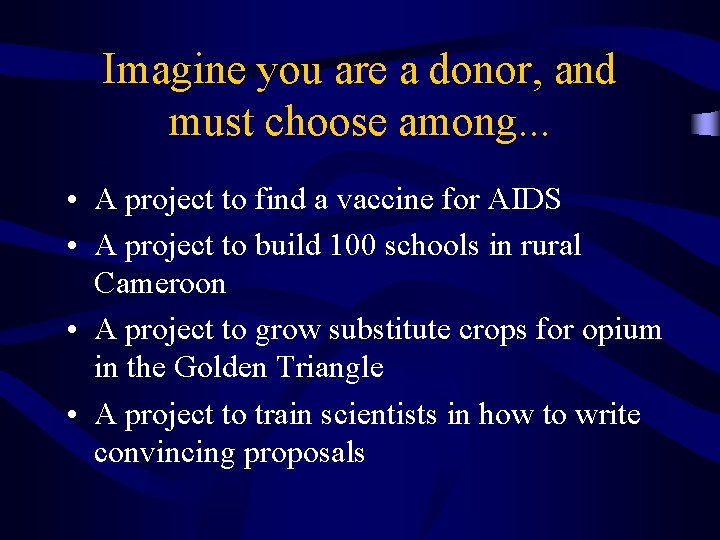 Imagine you are a donor, and must choose among. . . • A project