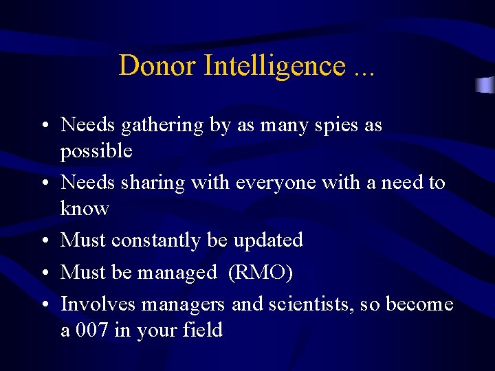 Donor Intelligence. . . • Needs gathering by as many spies as possible •