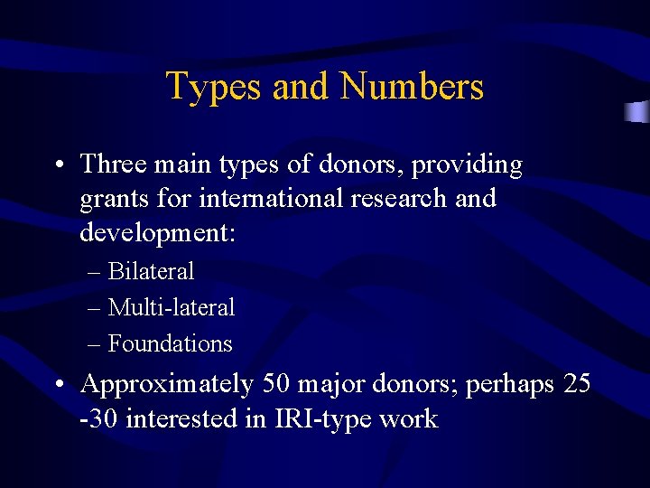 Types and Numbers • Three main types of donors, providing grants for international research