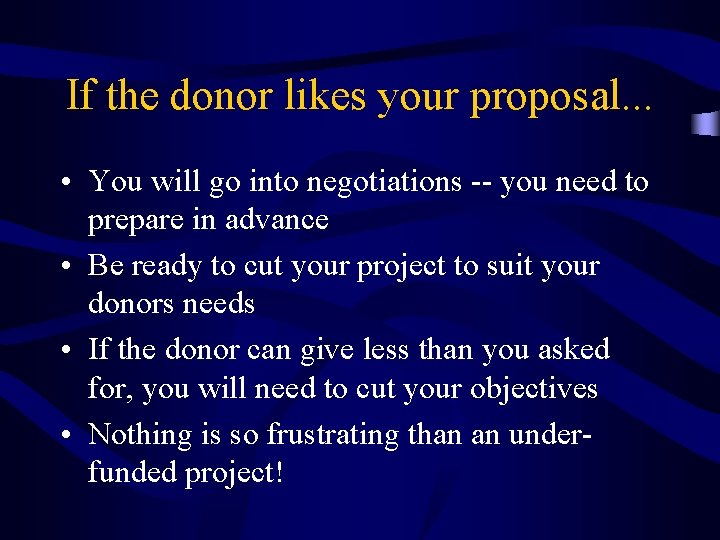 If the donor likes your proposal. . . • You will go into negotiations