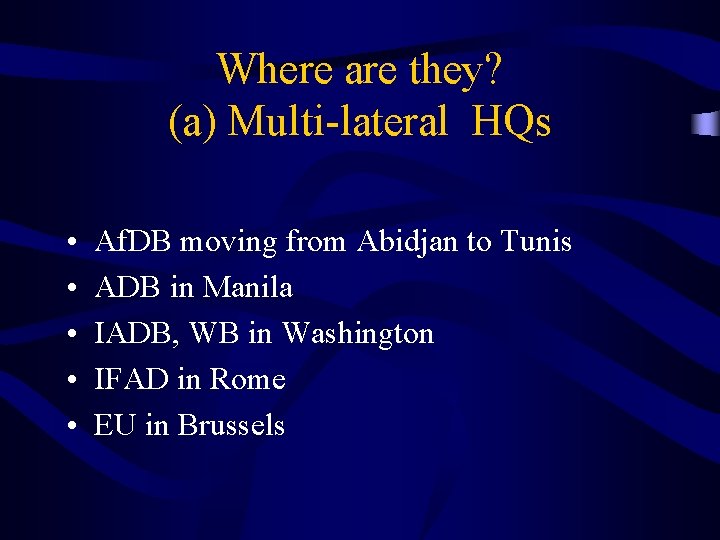 Where are they? (a) Multi-lateral HQs • • • Af. DB moving from Abidjan