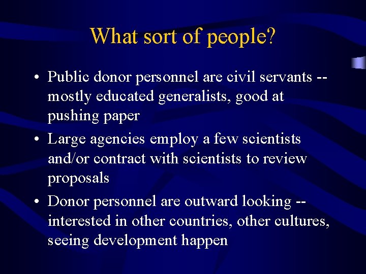 What sort of people? • Public donor personnel are civil servants -mostly educated generalists,