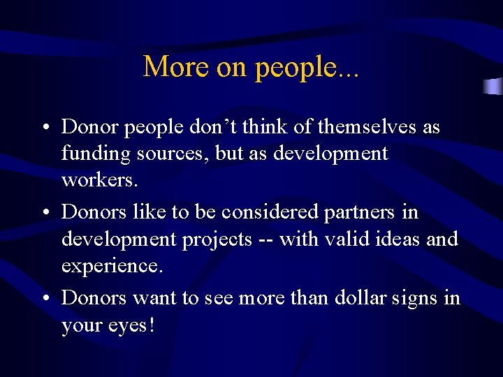 More on people. . . • Donor people don’t think of themselves as funding