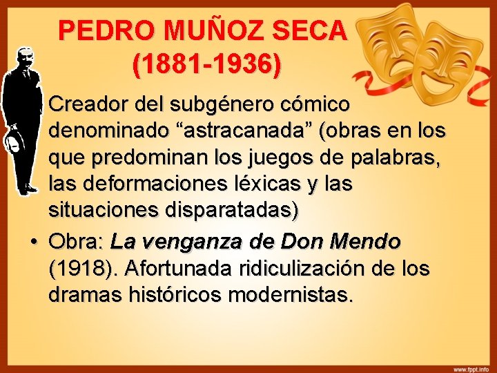 PEDRO MUÑOZ SECA (1881 -1936) • Creador del subgénero cómico denominado “astracanada” (obras en