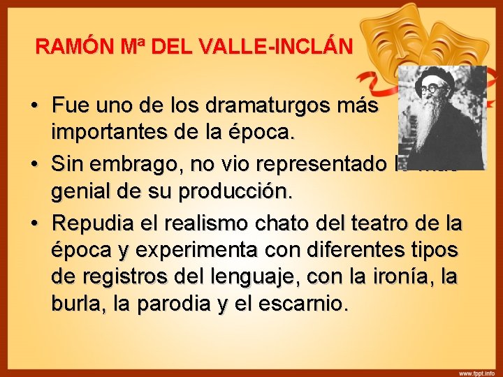 RAMÓN Mª DEL VALLE-INCLÁN • Fue uno de los dramaturgos más importantes de la