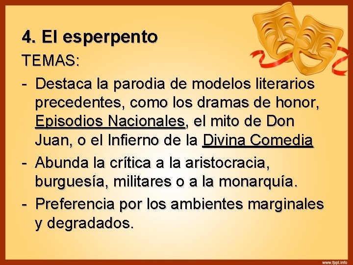 4. El esperpento TEMAS: - Destaca la parodia de modelos literarios precedentes, como los