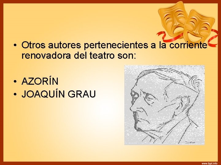  • Otros autores pertenecientes a la corriente renovadora del teatro son: • AZORÍN