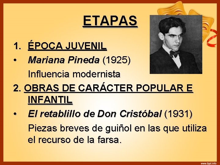 ETAPAS 1. ÉPOCA JUVENIL • Mariana Pineda (1925) Influencia modernista 2. OBRAS DE CARÁCTER