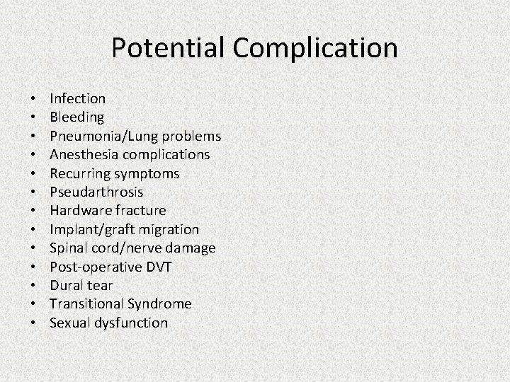 Potential Complication • • • • Infection Bleeding Pneumonia/Lung problems Anesthesia complications Recurring symptoms