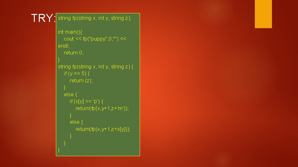 TRY: string fp(string x, int y, string z); int main(){ cout << fp("puppy", 0,