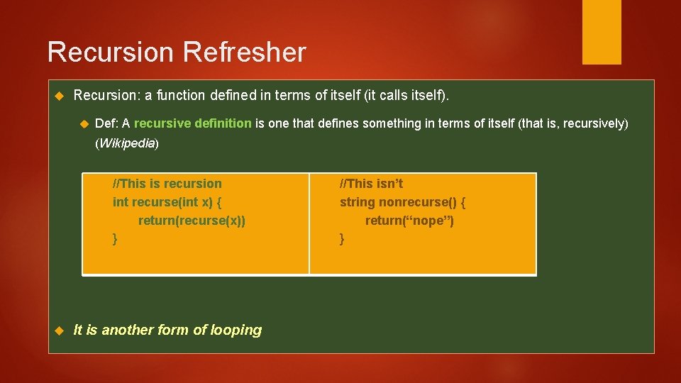 Recursion Refresher Recursion: a function defined in terms of itself (it calls itself). Def: