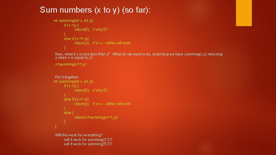 Sum numbers (x to y) (so far): int summing(int x, int y){ if (x