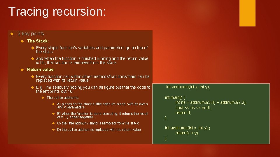 Tracing recursion: 2 key points: The Stack: Every single function’s variables and parameters go