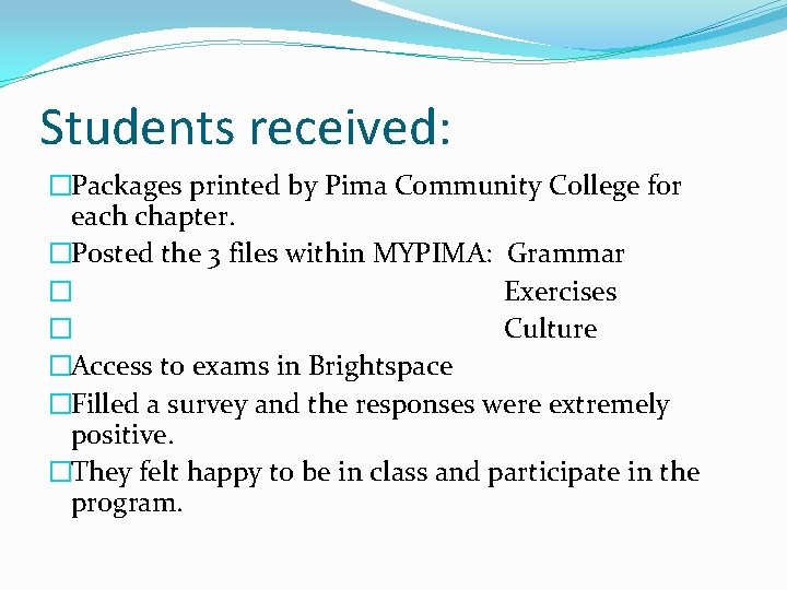 Students received: �Packages printed by Pima Community College for each chapter. �Posted the 3
