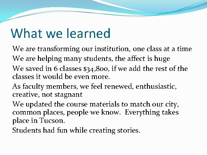 What we learned We are transforming our institution, one class at a time We