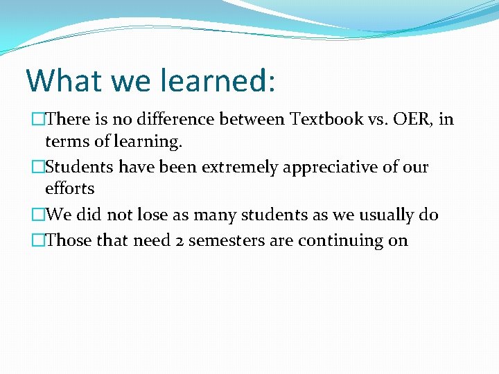 What we learned: �There is no difference between Textbook vs. OER, in terms of