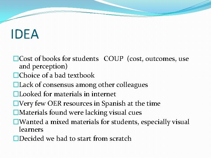 IDEA �Cost of books for students COUP (cost, outcomes, use and perception) �Choice of