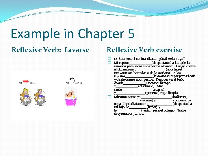 Example in Chapter 5 Reflexive Verb: Lavarse Reflexive Verb exercise � 10 -Esta es