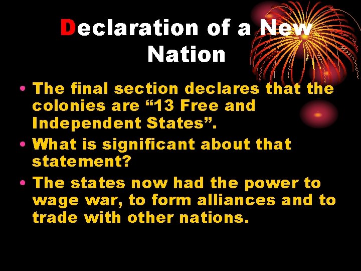 Declaration of a New Nation • The final section declares that the colonies are