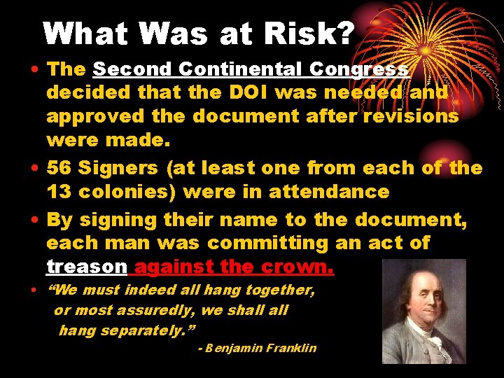 What Was at Risk? • The Second Continental Congress decided that the DOI was