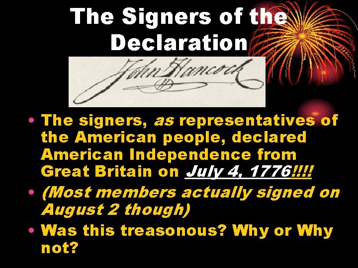 The Signers of the Declaration • The signers, as representatives of the American people,