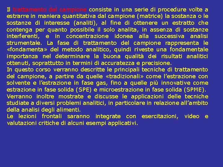 Il trattamento del campione consiste in una serie di procedure volte a estrarre in