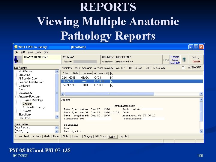 REPORTS Viewing Multiple Anatomic Pathology Reports PSI-05 -027 and PSI-07 -135 9/17/2021 100 