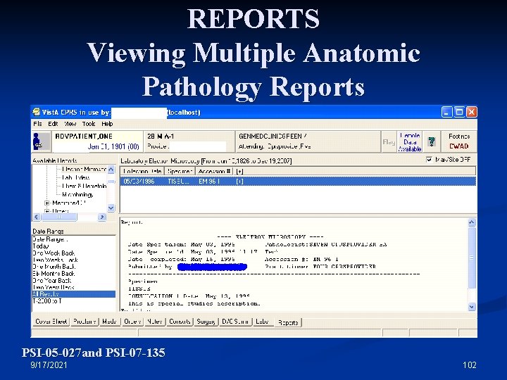 REPORTS Viewing Multiple Anatomic Pathology Reports PSI-05 -027 and PSI-07 -135 9/17/2021 102 