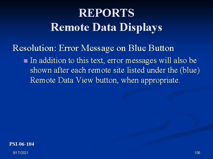 REPORTS Remote Data Displays Resolution: Error Message on Blue Button n In addition to