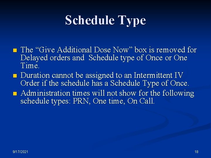 Schedule Type n n n The “Give Additional Dose Now” box is removed for