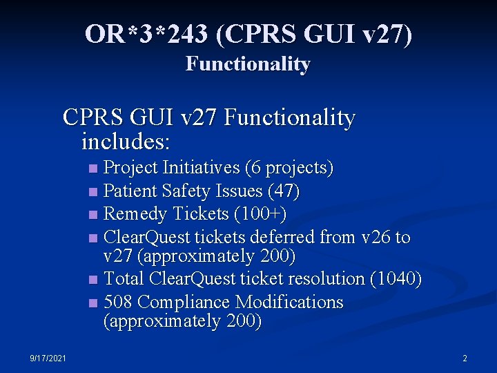 OR*3*243 (CPRS GUI v 27) Functionality CPRS GUI v 27 Functionality includes: Project Initiatives