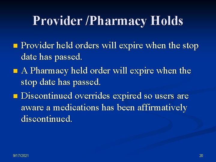 Provider /Pharmacy Holds Provider held orders will expire when the stop date has passed.